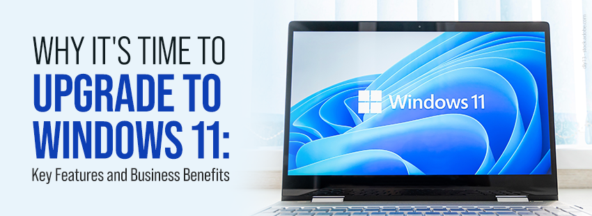 Windows 10 Support Is Ending – Why You Should Upgrade to Windows 11